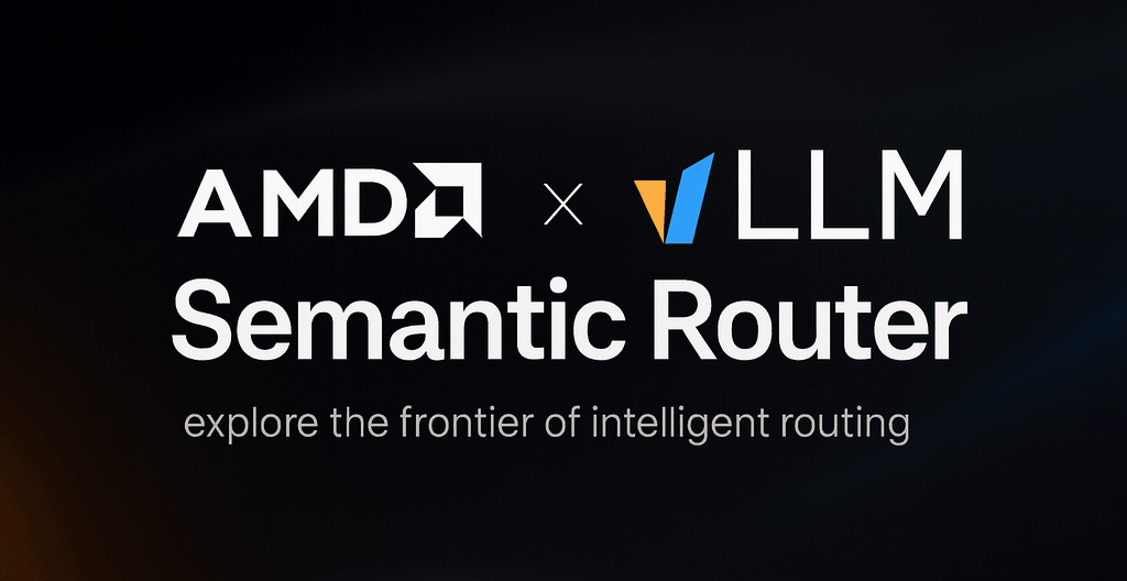 AMD × vLLM Semantic Router: Building the System Intelligence Together: Amd 0